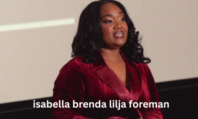 isabella brenda lilja foreman