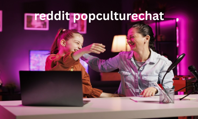 reddit popculturechat