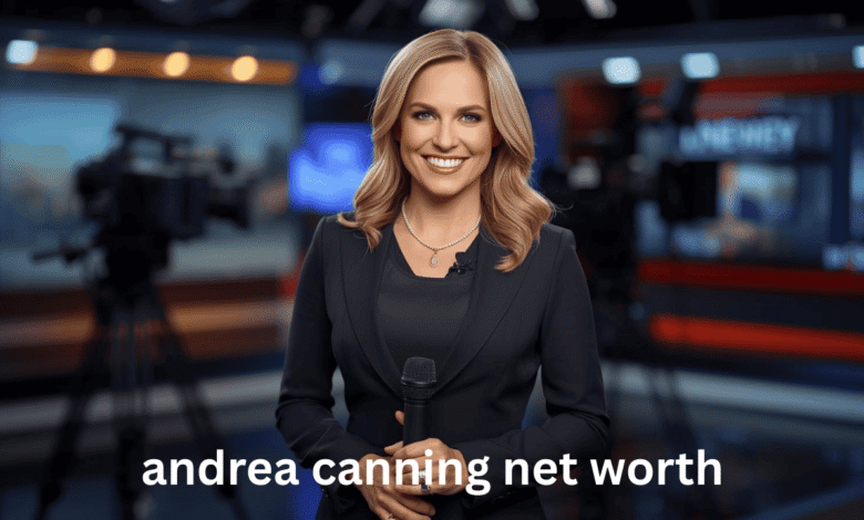andrea canning net worth